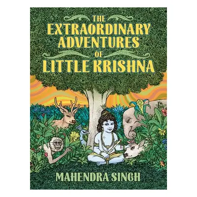 Extraordinary Adventures of Little Krishna - Singh, Mahenra