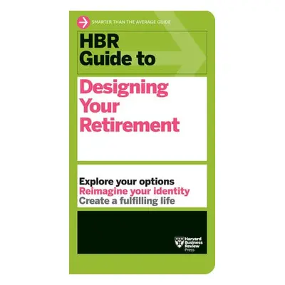 HBR Guide to Designing Your Retirement - Harvard Business Review