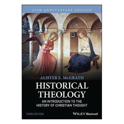 Historical Theology - McGrath, Alister E. (University of Oxford)