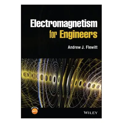 Electromagnetism for Engineers - Flewitt, Andrew J. (University of Cambridge, UK)