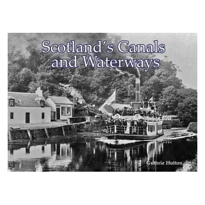 Scotland's Canals and Waterways - Hutton, Guthrie