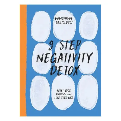 9 Step Negativity Detox - Bertolucci, Domonique