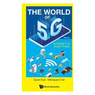 World Of 5g, The - Volume 1: Internet Of Everything - Che, Wenquan (South China Univ Of Technolo