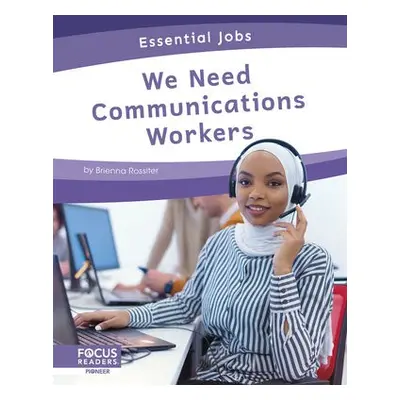 Essential Jobs: We Need Communications Workers - Rossiter, Brienna