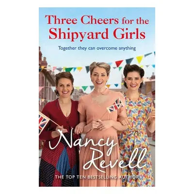 Three Cheers for the Shipyard Girls - Revell, Nancy