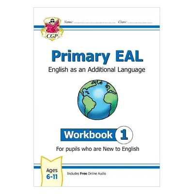 Primary EAL: English for Ages 6-11 - Workbook 1 (New to English) - CGP Books