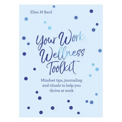 Your Work Wellness Toolkit - Bard, Ellen M