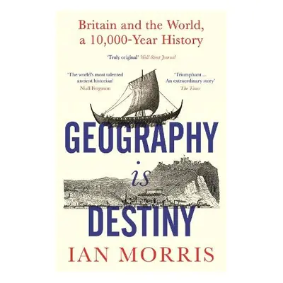 Geography Is Destiny - Morris, Ian