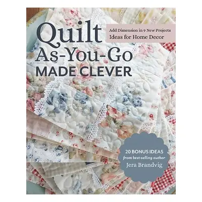 Quilt As-You-Go Made Clever - Brandvig, Jera