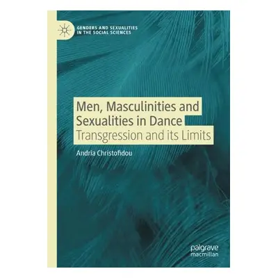 Men, Masculinities and Sexualities in Dance - Christofidou, Andria