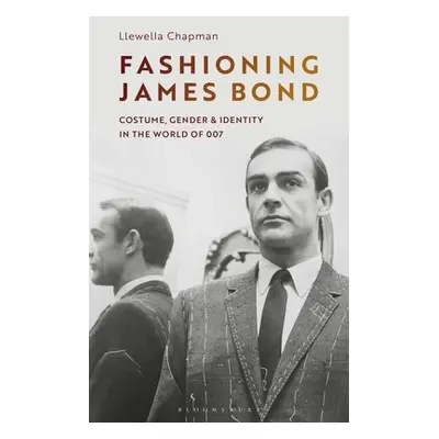 Fashioning James Bond - Chapman, Llewella (University of East Anglia, UK)