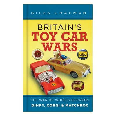 Britain's Toy Car Wars - Chapman, Giles