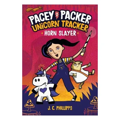 Pacey Packer Unicorn Tracker 2: Horn Slayer - Phillipps, J. C.