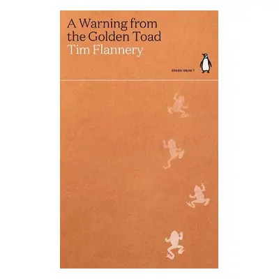 Warning from the Golden Toad - Flannery, Tim