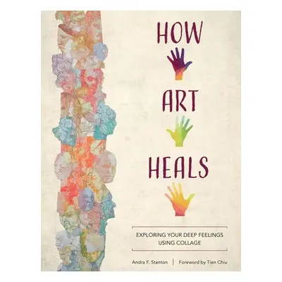 How Art Heals - Stanton, Andra F.