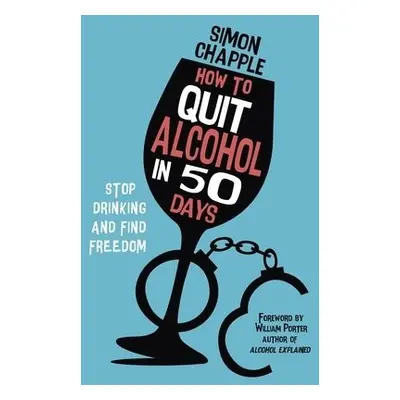 How to Quit Alcohol in 50 Days - Chapple, Simon