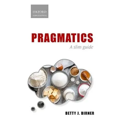 Pragmatics - Birner, Betty J. (Professor of Linguistics and Cognitive Science, Professor of Ling