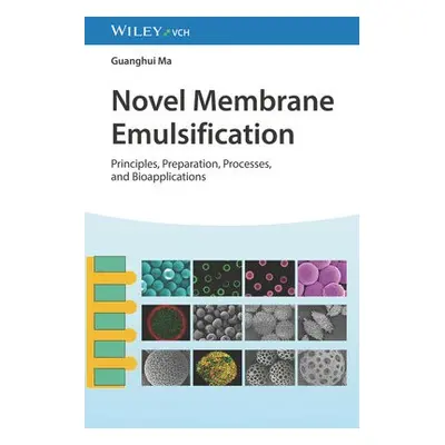 Novel Membrane Emulsification - Ma, Guanghui