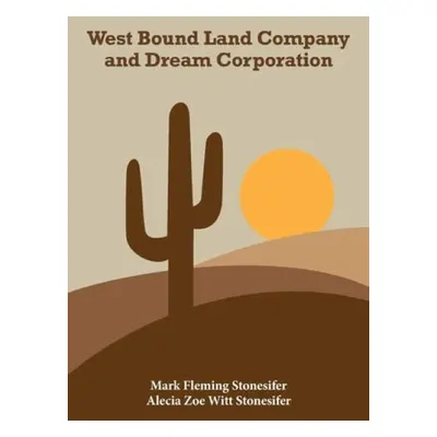 West Bound Land Company and Dream Corporation - Stonesifer, Mark