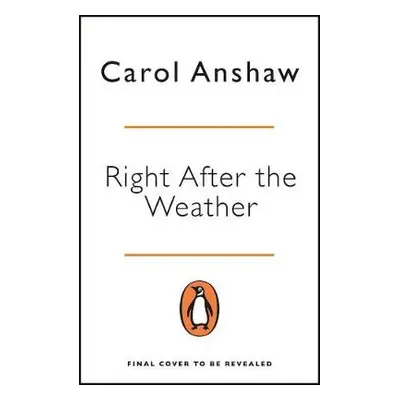 Right After the Weather - Anshaw, Carol