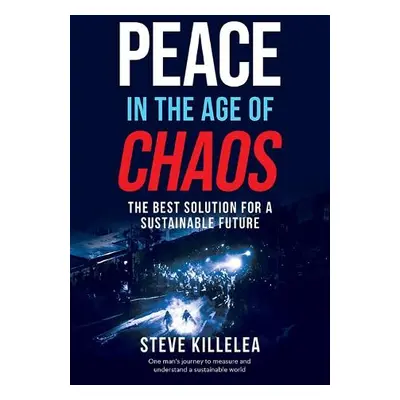 Peace in the Age of Chaos - Killelea, Steve