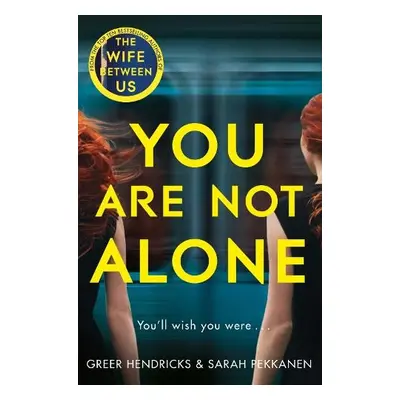 You Are Not Alone - Hendricks, Greer a Pekkanen, Sarah