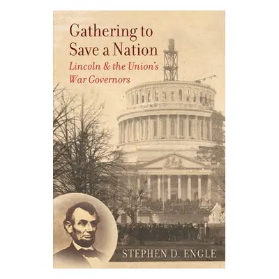 Gathering to Save a Nation - Engle, Stephen D.