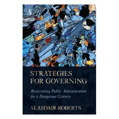 Strategies for Governing - Roberts, Alasdair