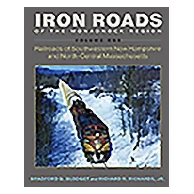 Iron Roads of the Monadnock Region - Blodget, Bradford G. a Richards, Richard