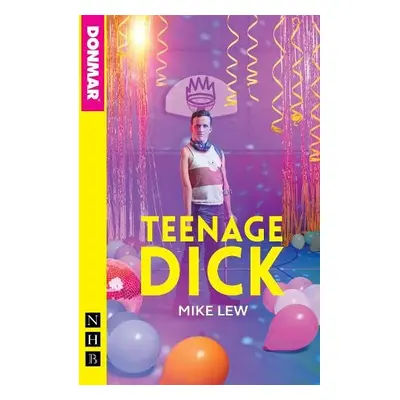 Teenage Dick (NHB Modern Plays) - Lew, Mike