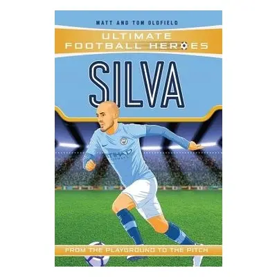 Silva (Ultimate Football Heroes - the No. 1 football series) - Oldfield, Matt a Tom