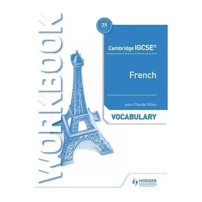 Cambridge IGCSE™ French Vocabulary Workbook - Gilles, Jean-Claude