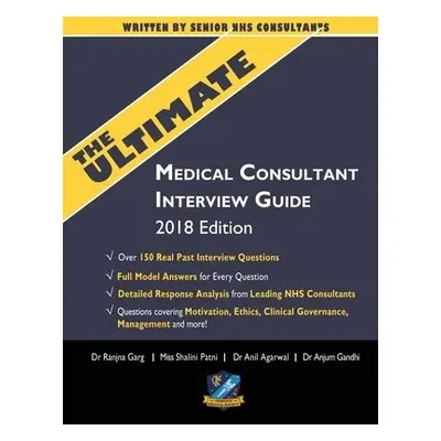 Ultimate Medical Consultant Interview Guide - Agarwal, Anil a Patni, Shalini a Gandhi, Anjum