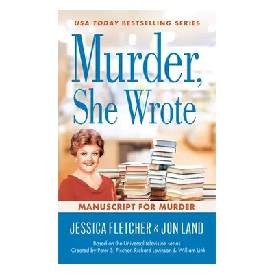 Murder, She Wrote: Manuscript for Murder - Fletcher, Jessica a Land, Jon