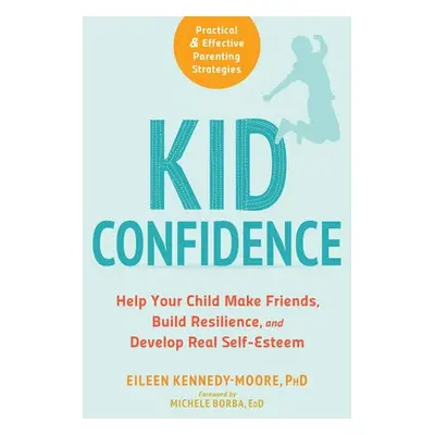 Kid Confidence - Kennedy-Moore, Eileen a Borba, Michele