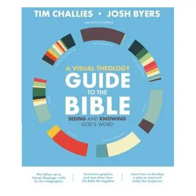 Visual Theology Guide to the Bible - Challies, Tim a Byers, Josh