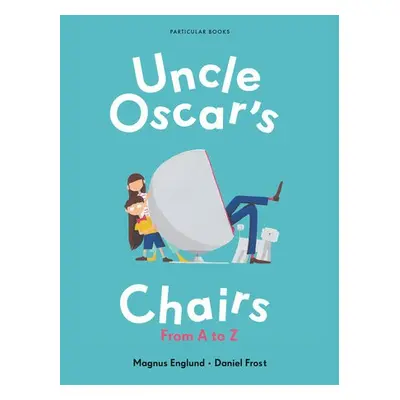 Uncle Oscar's Chairs - Englund, Magnus a Frost, Daniel