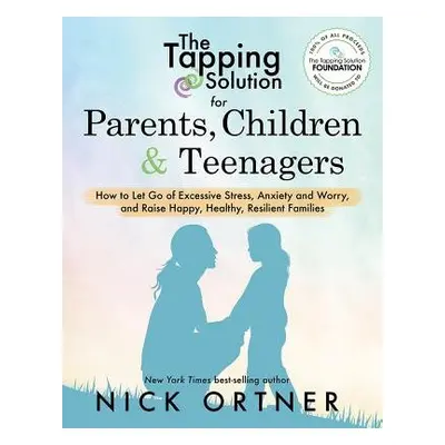 Tapping Solution for Parents, Children a Teenagers - Ortner, Nick