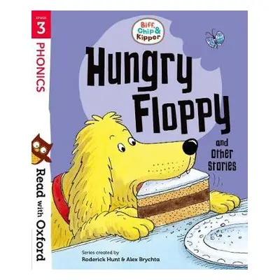 Read with Oxford: Stage 3: Biff, Chip and Kipper: Hungry Floppy and Other Stories - Hunt, Roderi