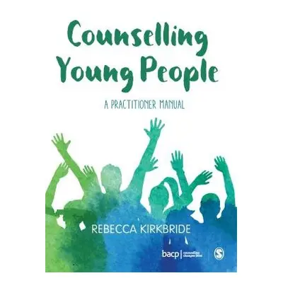 Counselling Young People - Kirkbride, Rebecca