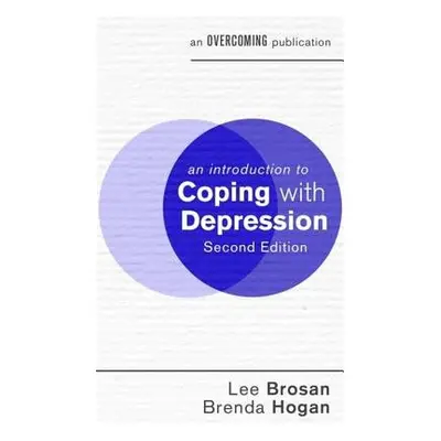 Introduction to Coping with Depression, 2nd Edition - Brosan, Lee a Hogan, Brenda