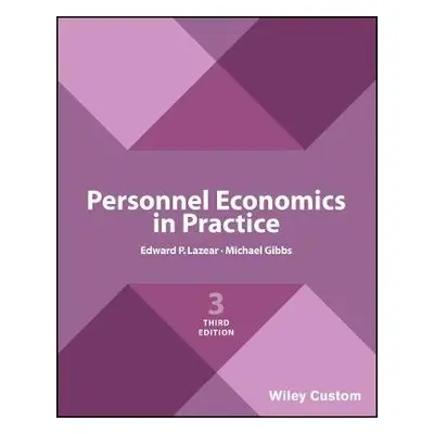 Personnel Economics in Practice - Lazear, Edward P. (Stanford University) a Gibbs, Michael (Univ