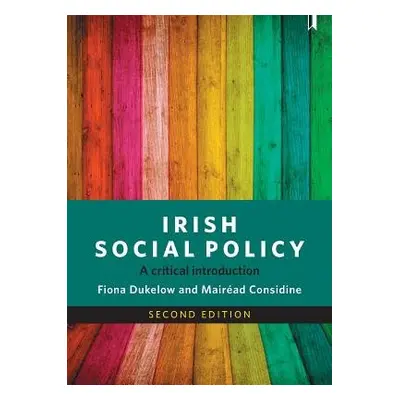 Irish Social Policy - Dukelow, Fiona (University College Cork) a Considine, Mairead (University 