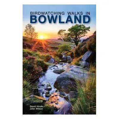 Birdwatching Walks in Bowland - Hindle, David a Wilson, John