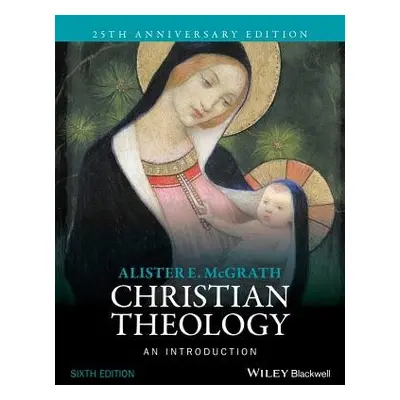 Christian Theology - McGrath, Alister E. (University of Oxford, UK)