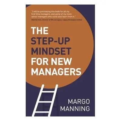 Step-Up Mindset for New Managers - Manning, Margo