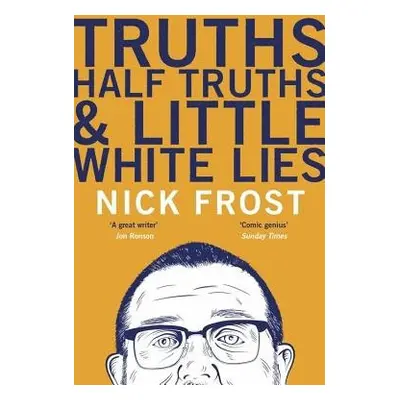 Truths, Half Truths and Little White Lies - Frost, Nick