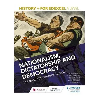 History+ for Edexcel A Level: Nationalism, dictatorship and democracy in twentieth-century Europ