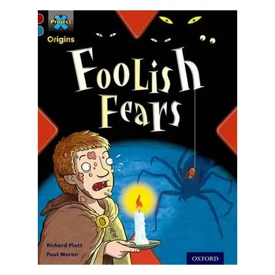 Project X Origins: Dark Red+ Book band, Oxford Level 19: Fears and Frights: Foolish Fears - Plat