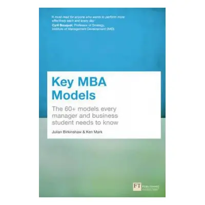 Key MBA Models - Birkinshaw, Julian a Mark, Ken